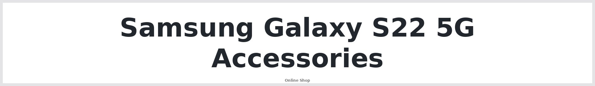 Samsung Galaxy S22 5G Accessories Australia