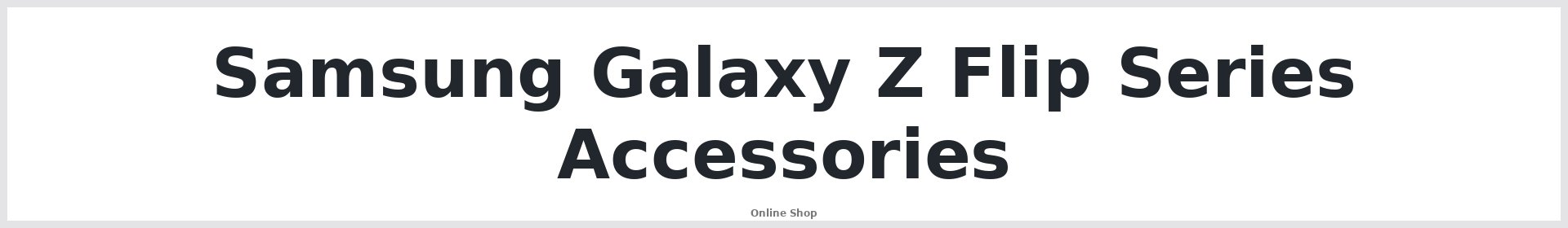 Samsung Galaxy Z Flip Series Accessories Australia