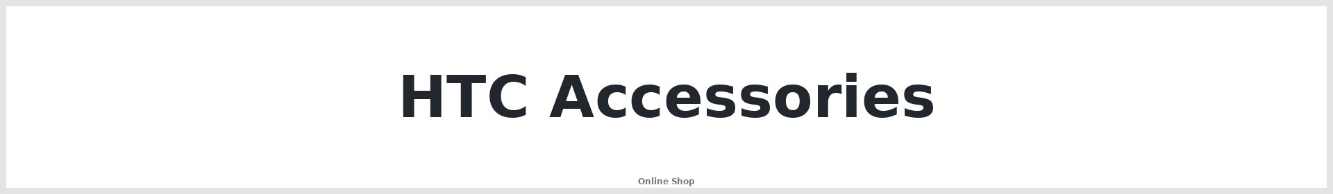 HTC Accessories Australia | Buy Online | Repair Mate