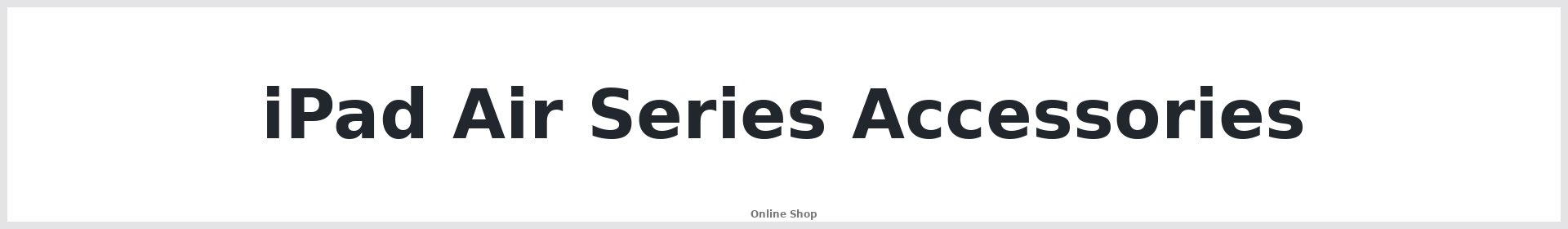 iPad Air Series Accessories Australia