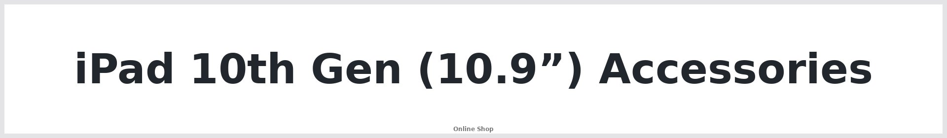 iPad 10th Gen (10.9”) Accessories Australia