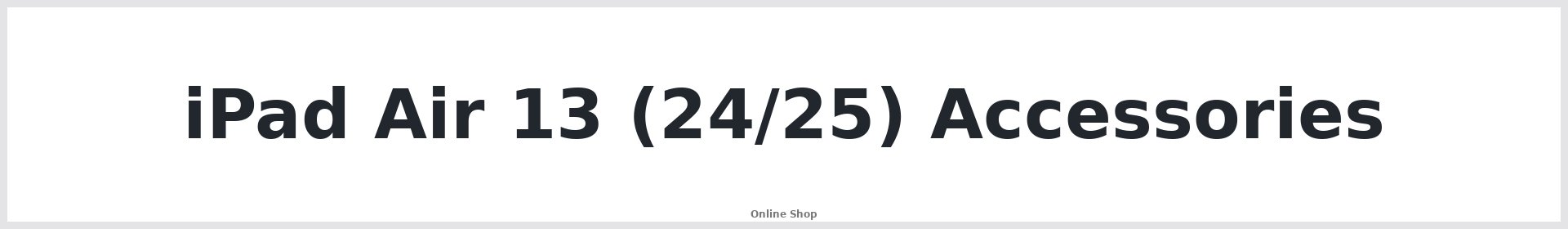 iPad Air 13 (24/25) Accessories Australia
