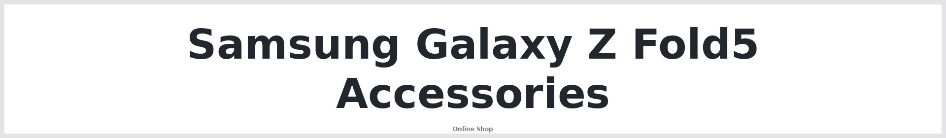 Samsung Galaxy Z Fold5 Accessories Australia