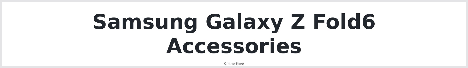 Samsung Galaxy Z Fold6 Accessories Australia