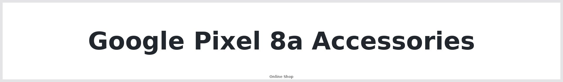 Google Pixel 8a Accessories Australia