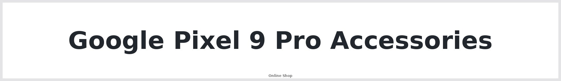 Google Pixel 9 Pro Accessories Australia