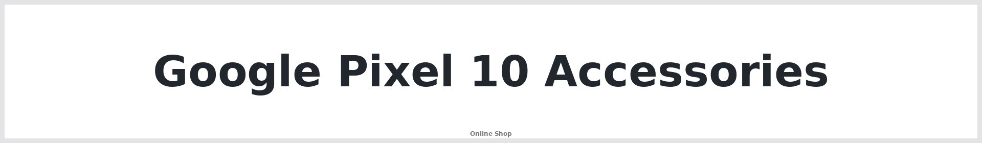 Google Pixel 10 Accessories Australia
