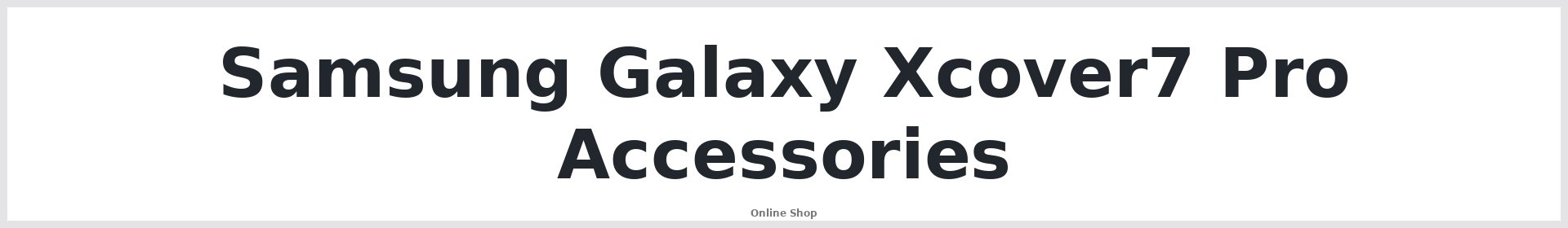 Samsung Galaxy Xcover7 Pro Accessories Australia