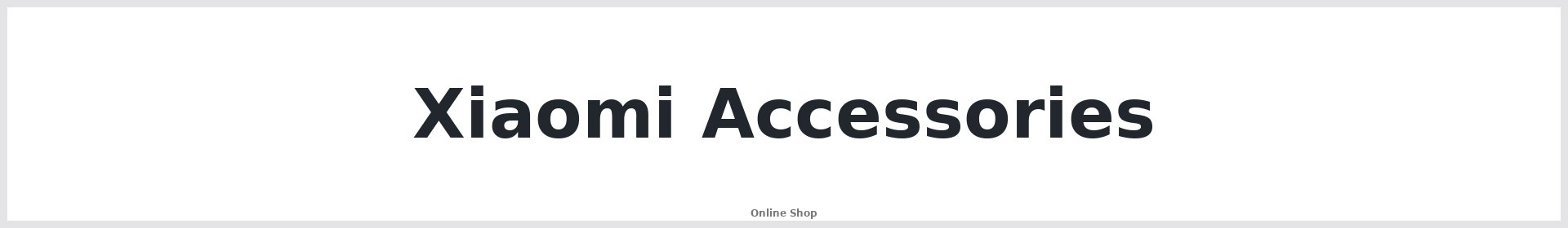 Xiaomi Accessories Australia | Buy Online | Repair Mate