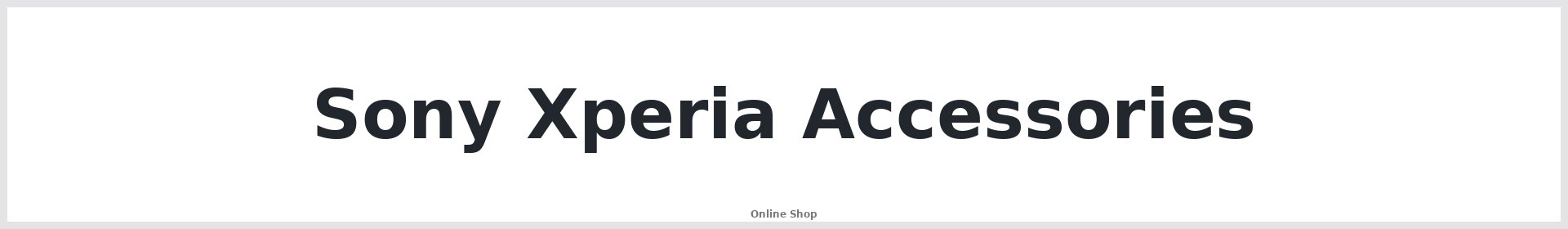 Sony Xperia Accessories Australia | Buy Online | Repair Mate